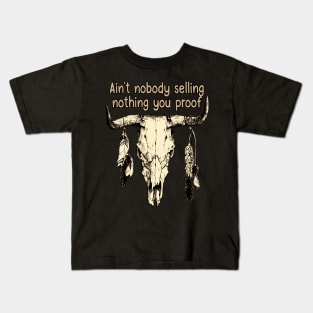 Ain't Nobody Selling Nothing You Proof Bull-Skull Feathers Kids T-Shirt